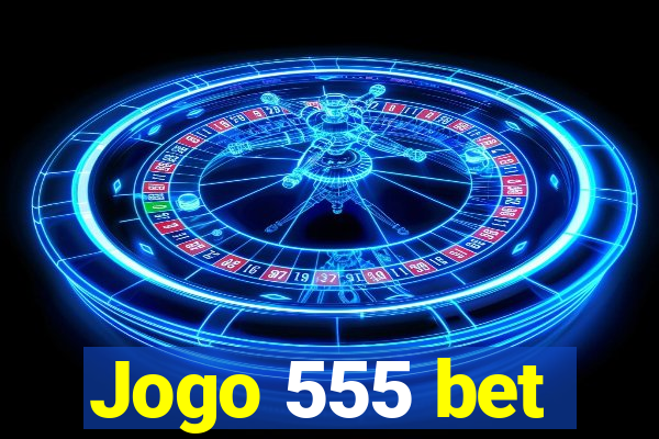 Jogo 555 bet